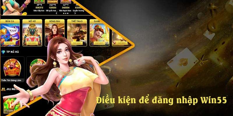 Điều kiện để đăng nhập win55 thành công cho game thủ