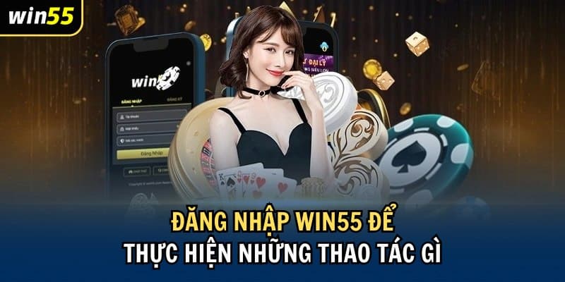 Hướng dẫn đăng nhập win55 cho tân thủ đơn giản